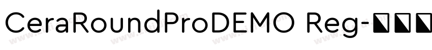 CeraRoundProDEMO Reg字体转换 CeraRoundProDEMO Reg字体转换